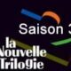 La nouvelle trilogie (3ème saison)-0